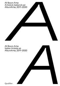 All Boom Arte. Artisti/e italiani/e ad AlbumArte, 2011-2020-Italian artists at AlbumArte, 2011-2020. Ediz. a colori