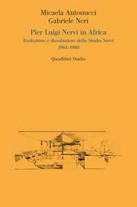Pier Luigi Nervi in Africa. Evoluzione e dissoluzione dello Studio Nervi 1964-1980