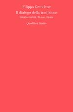 Il dialogo della tradizione. Intertestualità, ri-uso, storia