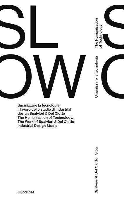 Spalvieri & Del Ciotto. Slow. Umanizzare la tecnologia. Il lavoro dello studio di industrial design Spalvieri & Del Ciotto. Ediz. italiana e inglese - copertina