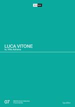 Luca Vitone. Io, Villa Adriana. Catalogo della mostra (Roma-Tivoli, 17 giugno-12 settembre 2021). Ediz. a colori