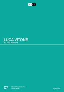 Luca Vitone. Io, Villa Adriana. Catalogo della mostra (Roma-Tivoli, 17 giugno-12 settembre 2021). Ediz. a colori