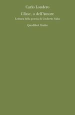 Ulisse, o dell'amore. Lettura della poesia di Umberto Saba