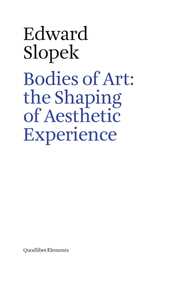 Bodies of art: the shaping of aesthetic experience