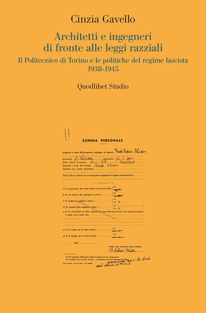 Architetti e ingegneri di fronte alle leggi razziali. Il Politecnico di Torino e le politiche del regime fascista 1938-1945 - Cinzia Gavello - copertina