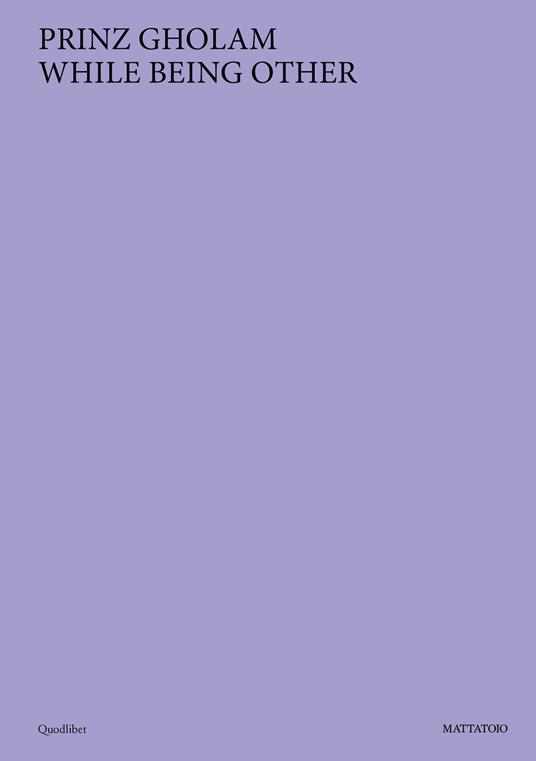 Prinz Gholam. While being other. Ediz. a colori - copertina