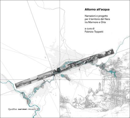 Attorno all'acqua. Narrazioni e progetto per il territorio del Nera tra Marmore e Orte - copertina