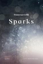 Francesca Grilli. Sparks. Ediz. italiana e inglese