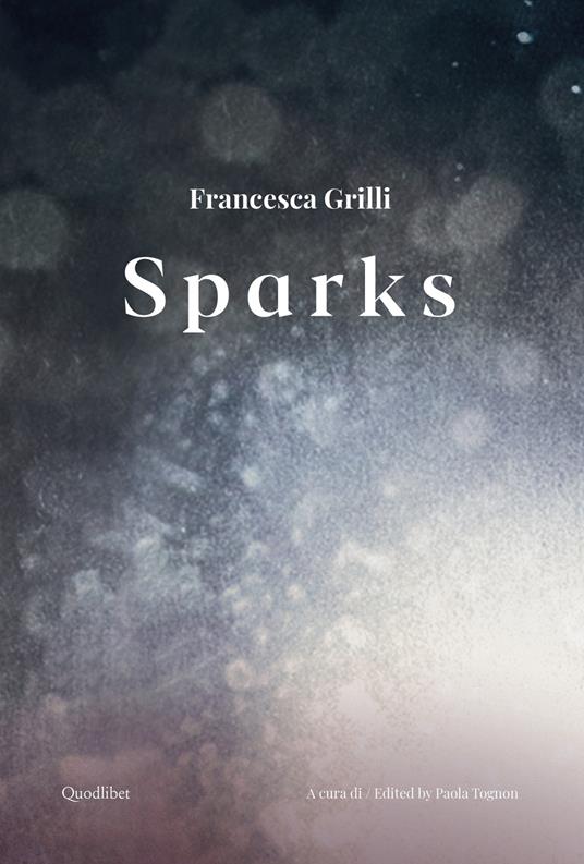 Francesca Grilli. Sparks. Ediz. italiana e inglese - copertina