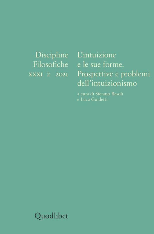 Discipline filosofiche (2021). Vol. 2: intuizione e le sue forme. Prospettive e problemi dell'intuizionismo, L'. - copertina