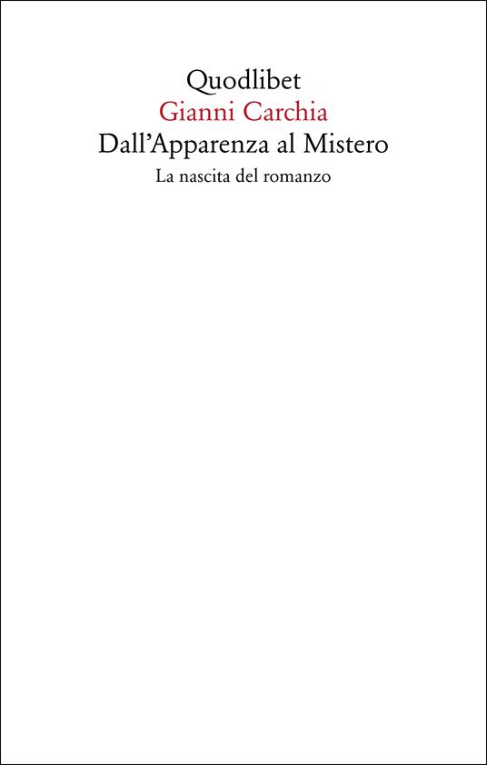 Dall'apparenza al mistero. La nascita del romanzo - Gianni Carchia - copertina