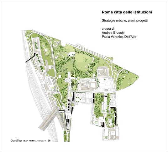 Roma città delle istituzioni. Strategie urbane, piani, progetti. Ediz. illustrata - copertina