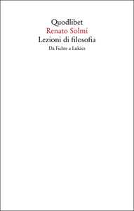 Lezioni di filosofia. Da Fichte a Lukàcs