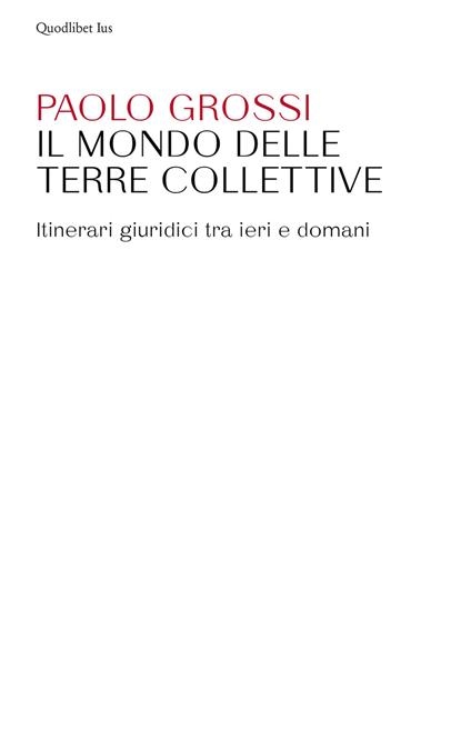 Il mondo delle terre collettive. Itinerari giuridici tra ieri e domani - Paolo Grossi - ebook