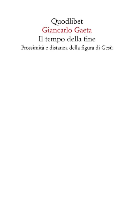Il tempo della fine. Prossimità e distanza della figura di Gesù - Giancarlo Gaeta - ebook
