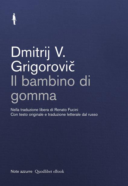 Il bambino di gomma. Ediz. italiana e russa - Dimitrij Grigorovic,Giovanni Maccari,Martina Favilli,Renato Fucini - ebook