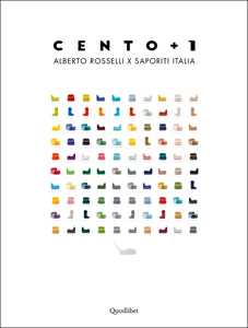 Cento+1. Alberto Rosselli x Saporiti Italia. Ediz. italiana e inglese