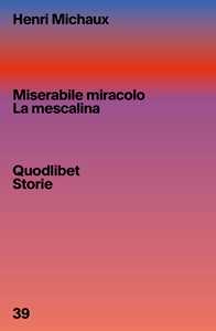 Miserabile miracolo. La mescalina
