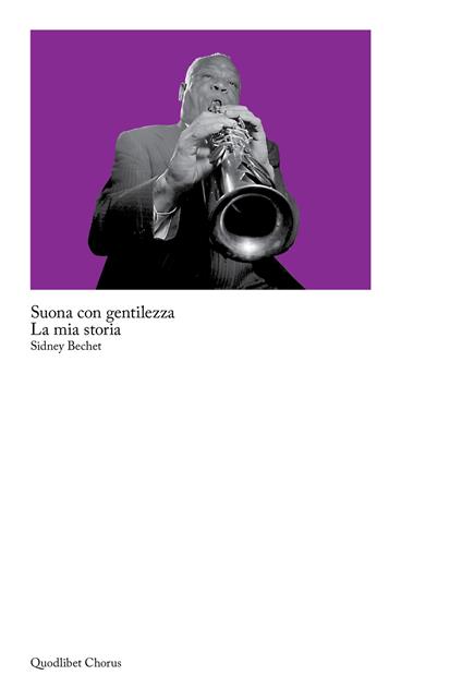 Suona con gentilezza. La mia storia - Sidney Bechet - copertina
