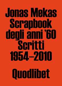 Libro Scrapbook degli anni '60. Scritti 1954-2010 Jonas Mekas