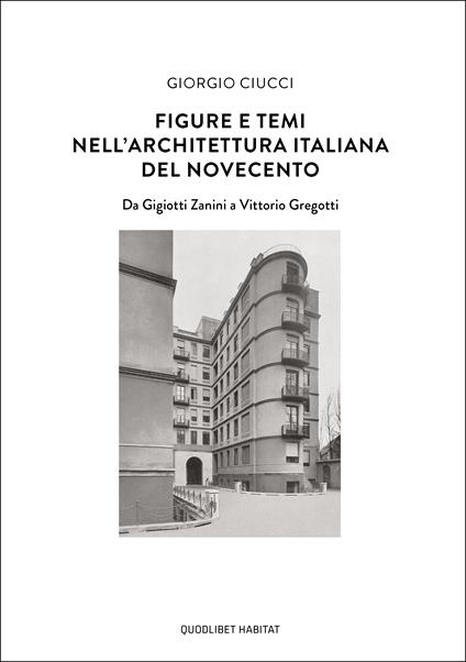 Figure e temi nell'architettura italiana del Novecento. Da Gigiotti Zanini a Vittorio Gregotti - Giorgio Ciucci - copertina