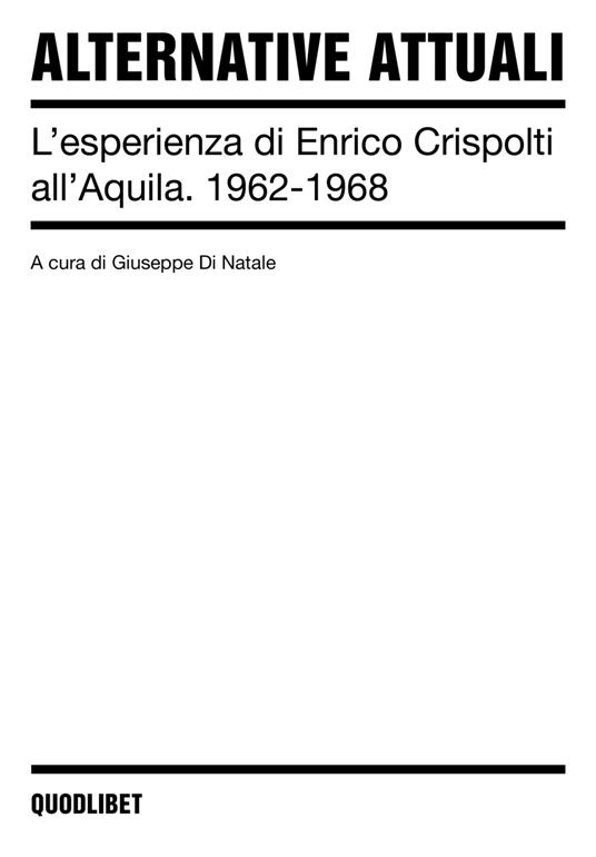 Alternative attuali. L'esperienza di Enrico Crispolti all'Aquila. 1962-1968. Ediz. illustrata - copertina