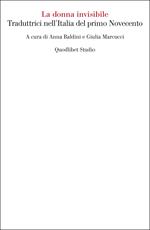La donna invisibile. Traduttrici nell'Italia del primo Novecento