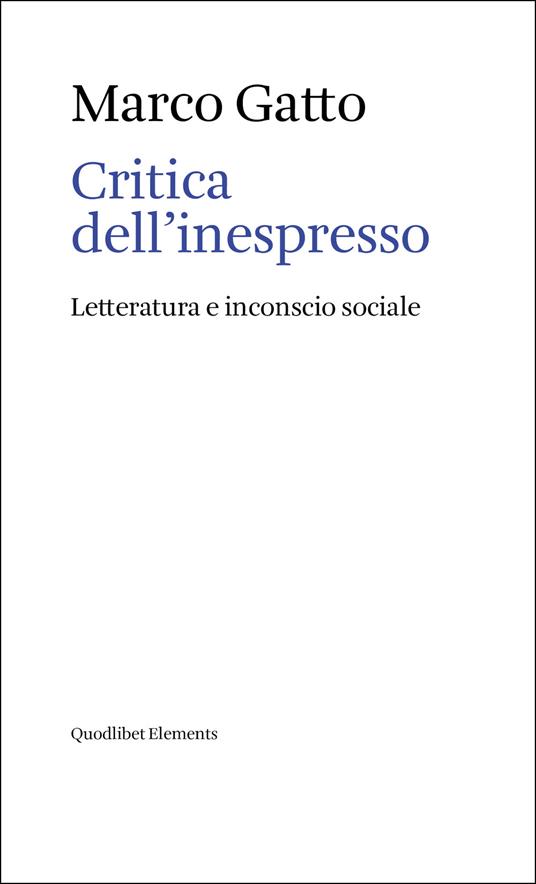 Critica dell'inespresso. Letteratura e inconscio sociale - Marco Gatto - copertina