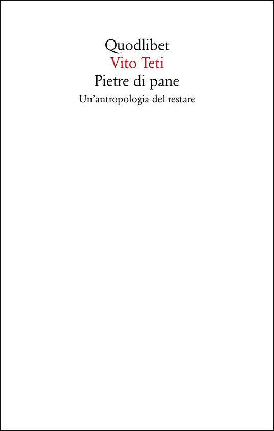 Pietre di pane. Un'antropologia del restare. Nuova ediz. - Vito Teti - copertina