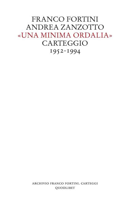 «Una minima ordalia». Carteggio 1952-1994 - Franco Fortini,Andrea Zanzotto - copertina