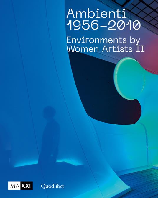Ambienti 1956-2010. Environments by Women Artists II. Ediz. italiana e inglese - copertina