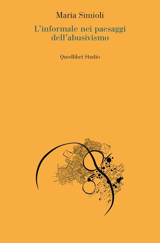 L'informale nei paesaggi dell'abusivismo - Maria Simioli - copertina