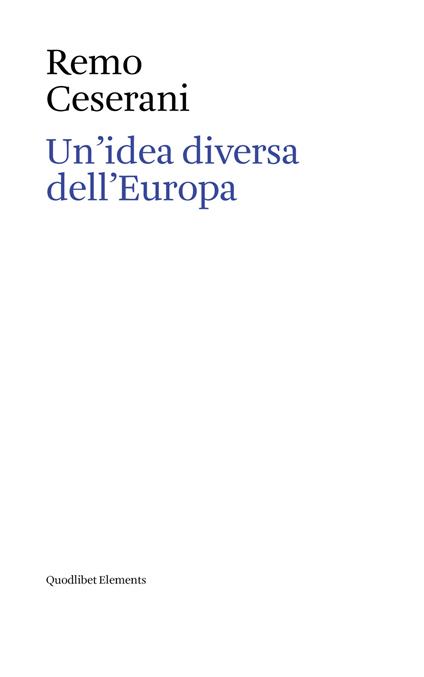 Un'idea diversa dell'Europa. Otto saggi sull’identità transnazionale europea. Ediz. italiana e inglese - Remo Ceserani - copertina