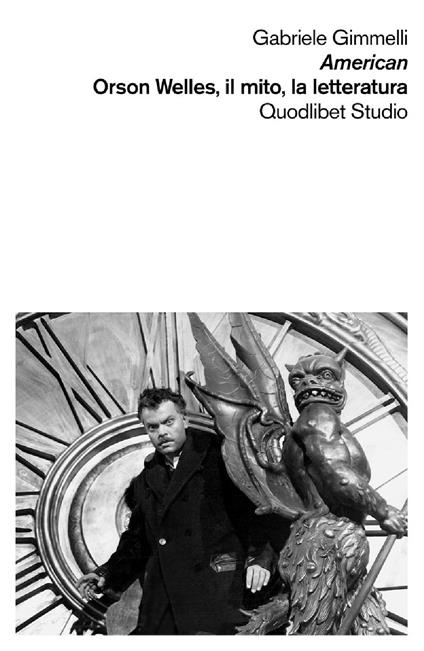 American. Orson Welles, il mito, la letteratura - Gabriele Gimmelli - copertina