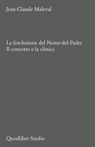 La forclusione del Nome-del-Padre. Il concetto e la clinica