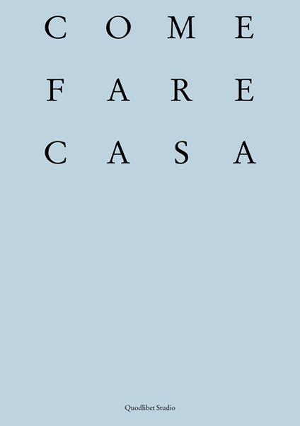 Come fare casa. Abitare cooperativo e architettura dei luoghi domestici - copertina