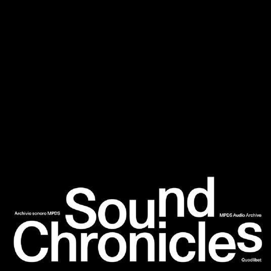 Sound Chronicles. Archivio sonoro MPDS-MPDS Audio Archive. Ediz. bilingue. Con vinile - copertina