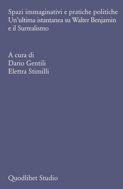 Spazi immaginativi e pratiche politiche. Un’ultima istantanea su Walter Benjamin e il Surrealismo - copertina