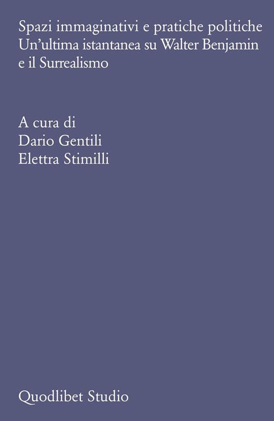 Spazi immaginativi e pratiche politiche. Un’ultima istantanea su Walter Benjamin e il Surrealismo - copertina