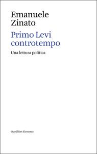 Primo Levi controtempo. Una lettura politica