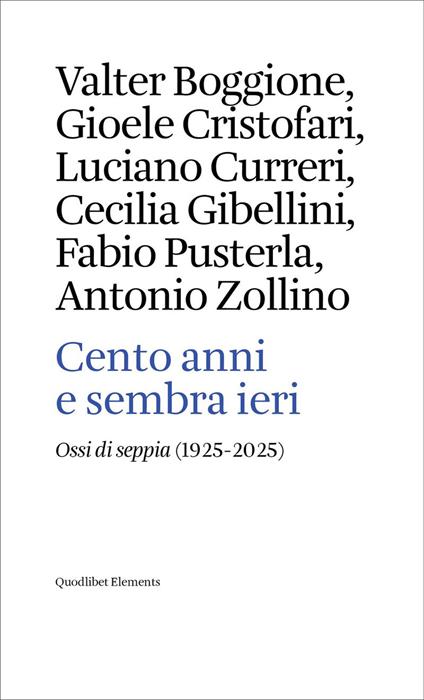Cento anni e sembra ieri. «Ossi di seppia» (1925-2025) - Valter Boggione,Cristofari Gioele,Luciano Curreri - copertina