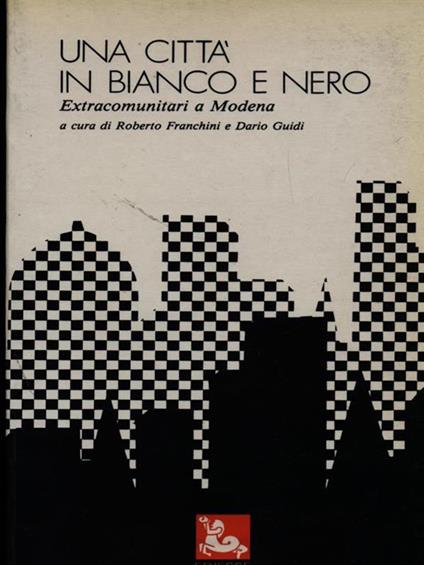 Una città in bianco e nero. Extracomunitari a Modena - copertina