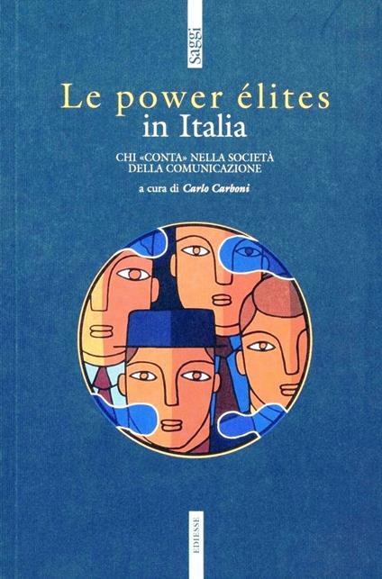 Le power élites in Italia. Chi «Conta» nella società della comunicazione - Carlo Carboni - copertina
