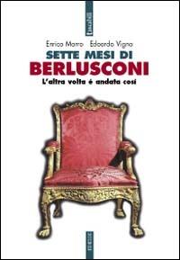Sette mesi di Berlusconi - Enrico Marro,Edoardo Vigna - copertina