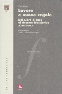 Lavoro e nuove regole. Dal Libro bianco al decreto legislativo 276/2003 - Vito Pinto - copertina