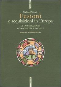 Fusioni e acquisizioni in Europa. Le consequenze economiche e sociali - Stefano Palmieri - copertina