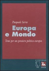 Europa e mondo. Temi per un pensiero politico europeo - Pasquale Serra - copertina