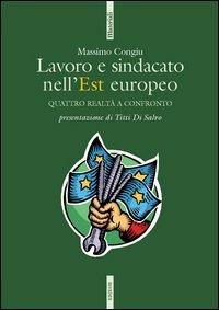 Lavoro e sindacato nell'Europa dell'Est. Polonia, Ungheria, Repubblica Ceca e Slovacchia a confronto - Massimo Congiu - copertina