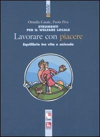 Strumenti per il welfare locale. Lavorare con piacere. Equilibrio tra vita e azienda - Ornella Casale,Paola Piva - copertina