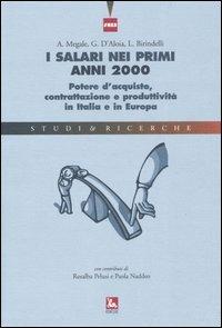 I salari nei primi anni 2000. Potere d'acquisto, contrattazione e produttività in Italia e in Europa - Agostino Megale,Giuseppe D'Aloia,Lorenzo Birindelli - copertina